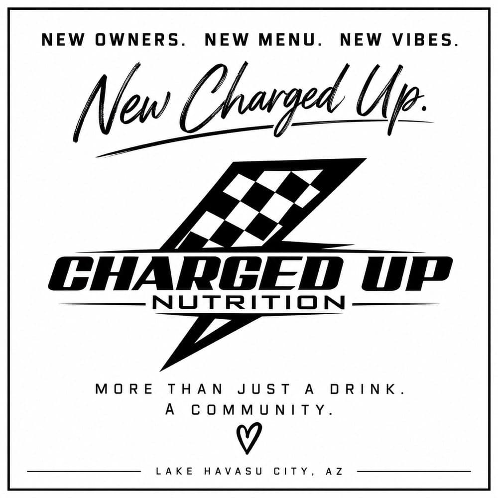 New owners. New menu. New vibes. New Charged Up. Charged Up Nutrition, more than just a drink, a community. Lake Havasu City, AZ.